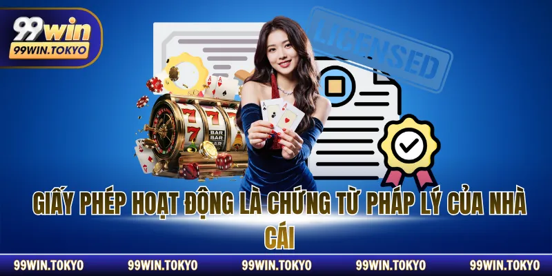 Giấy phép hoạt động là chứng từ pháp lý của nhà cái