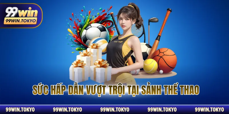 Sức hấp dẫn vượt trội tại sảnh thể thao